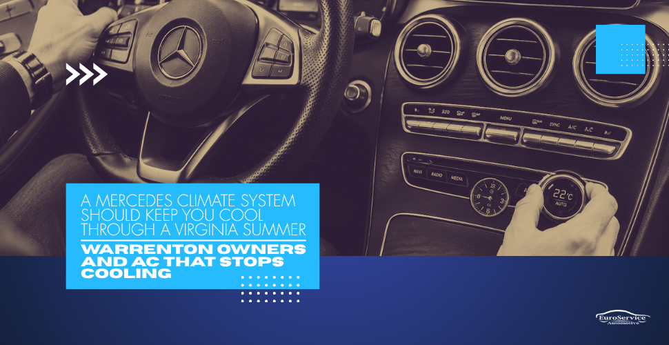 A Mercedes Climate System Should Keep You Cool Through a Virginia Summer – Warrenton Owners and AC That Stops Cooling